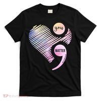 You Matter Don't Let Your Story End Semicolon T-Shirt thumb 0