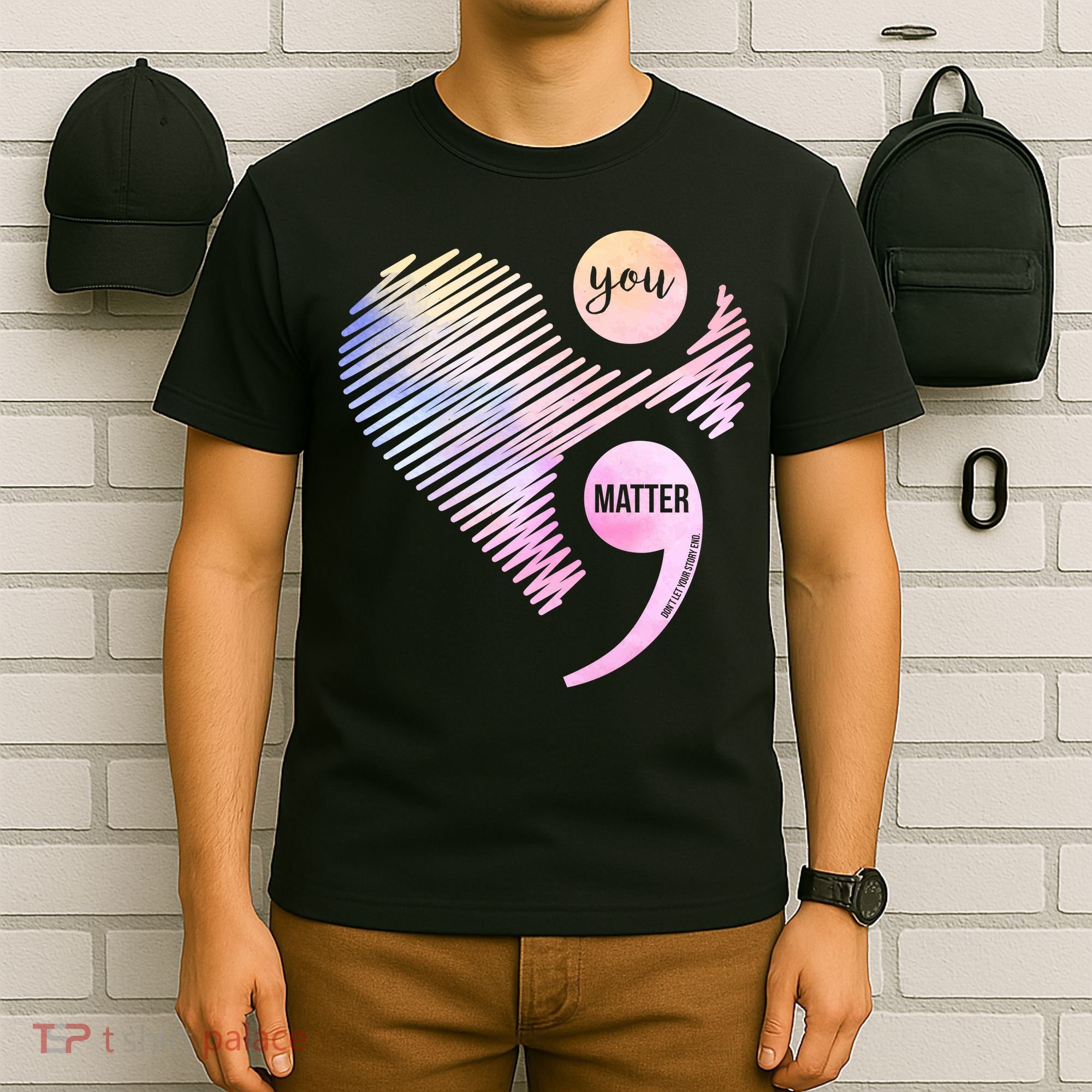 You Matter Don't Let Your Story End Semicolon T-Shirt