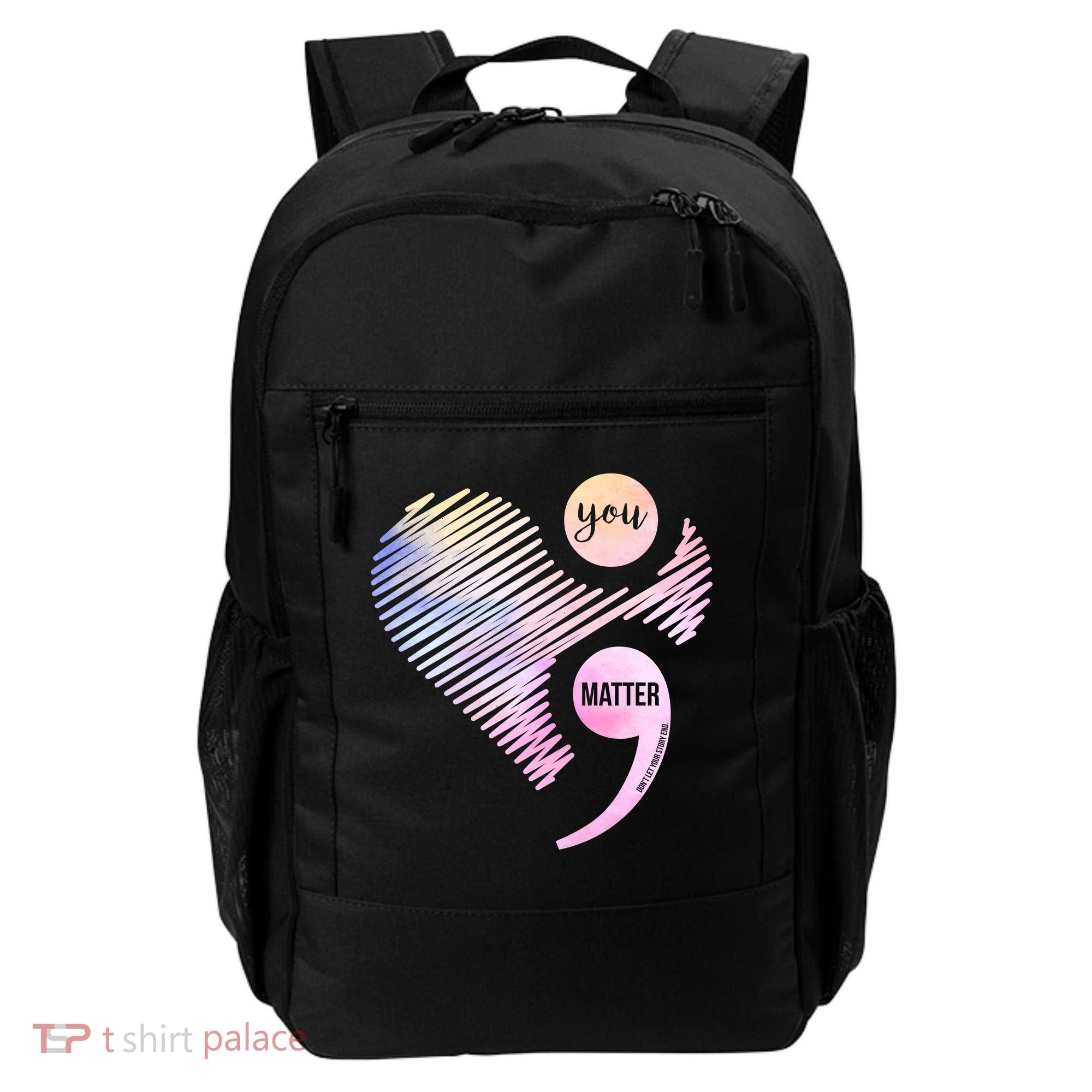 You Matter Don't Let Your Story End Semicolon Backpack