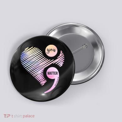 You Matter Don't Let Your Story End Semicolon Button