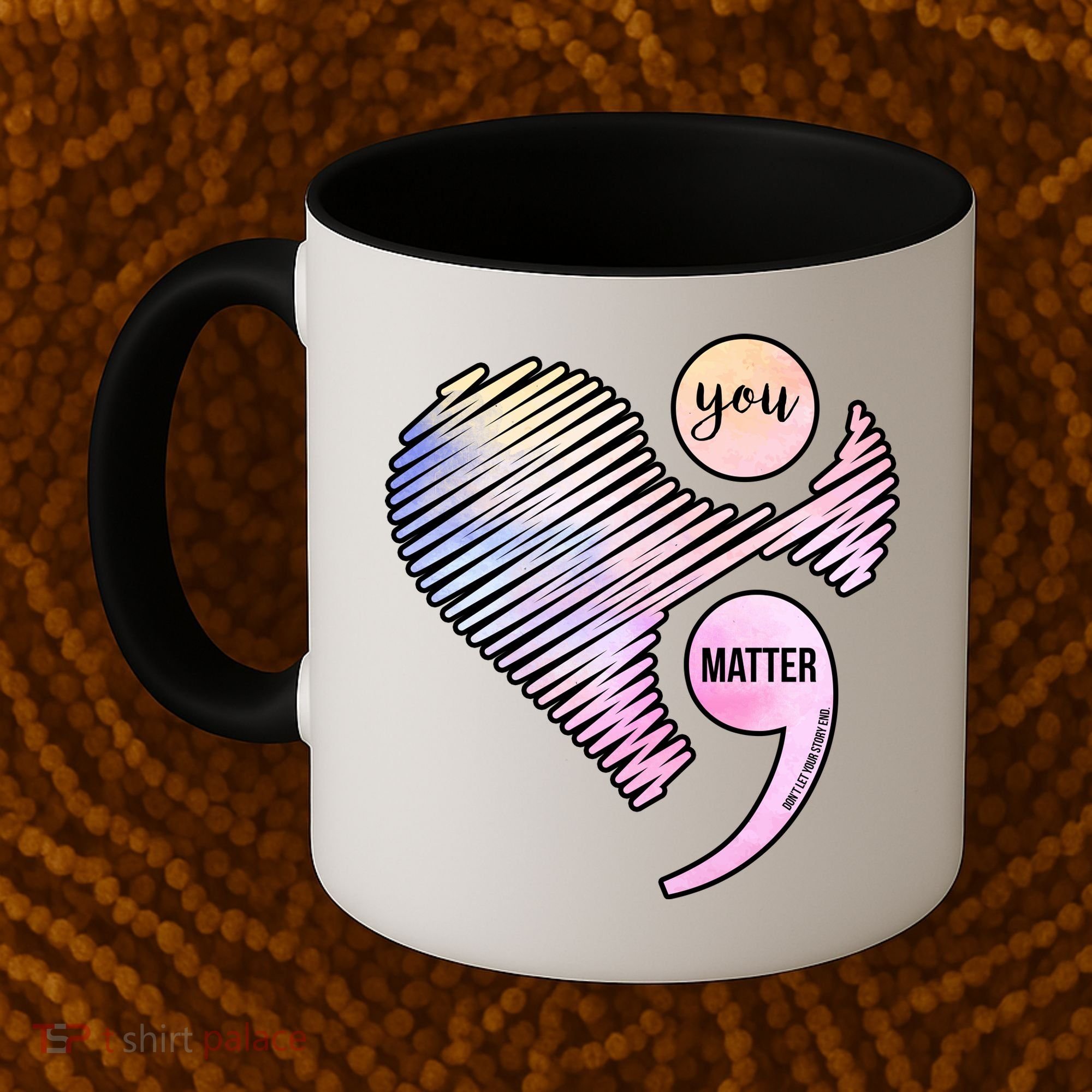 You Matter Don't Let Your Story End Semicolon Coffee Mug