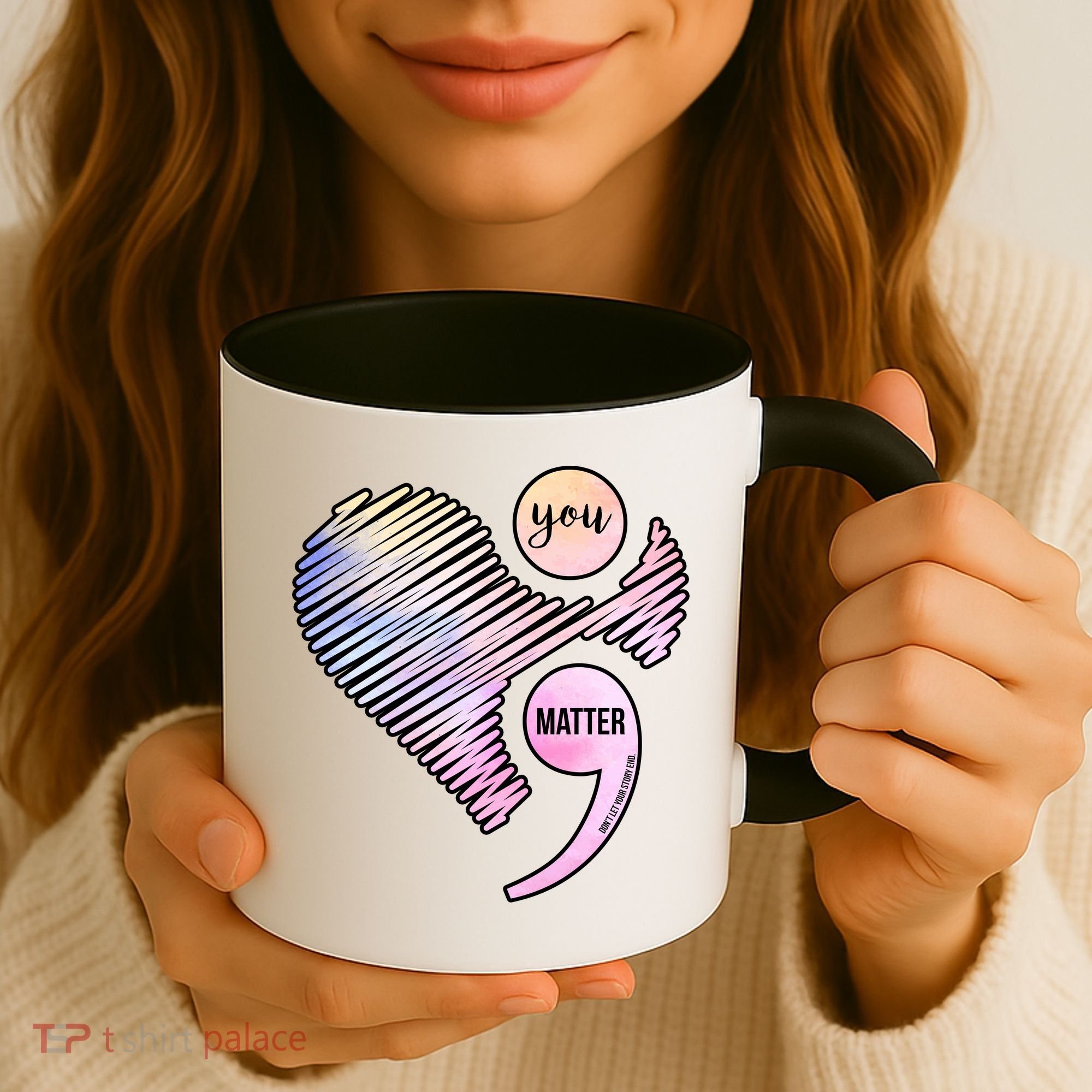 You Matter Don't Let Your Story End Semicolon Coffee Mug