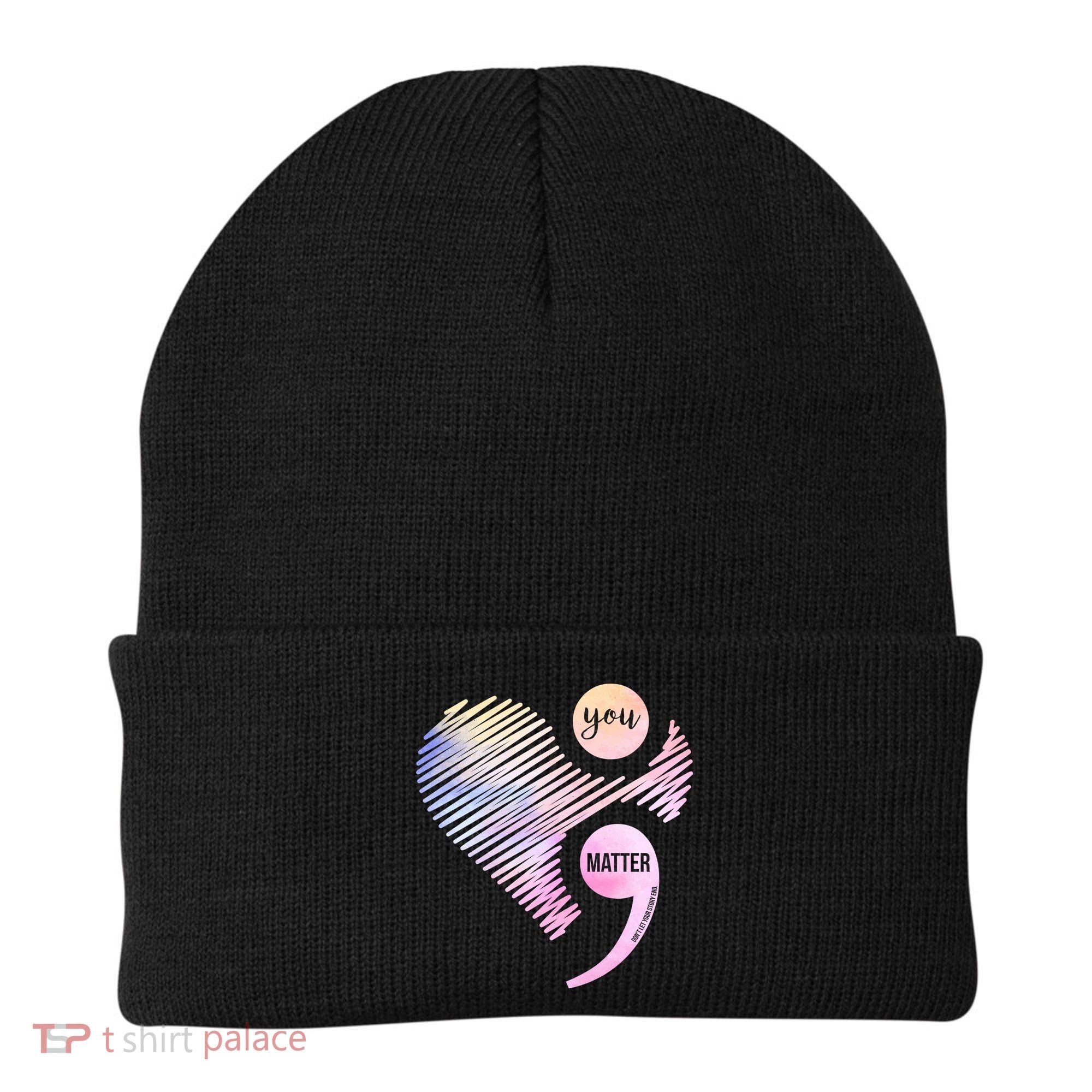 You Matter Don't Let Your Story End Semicolon Beanie