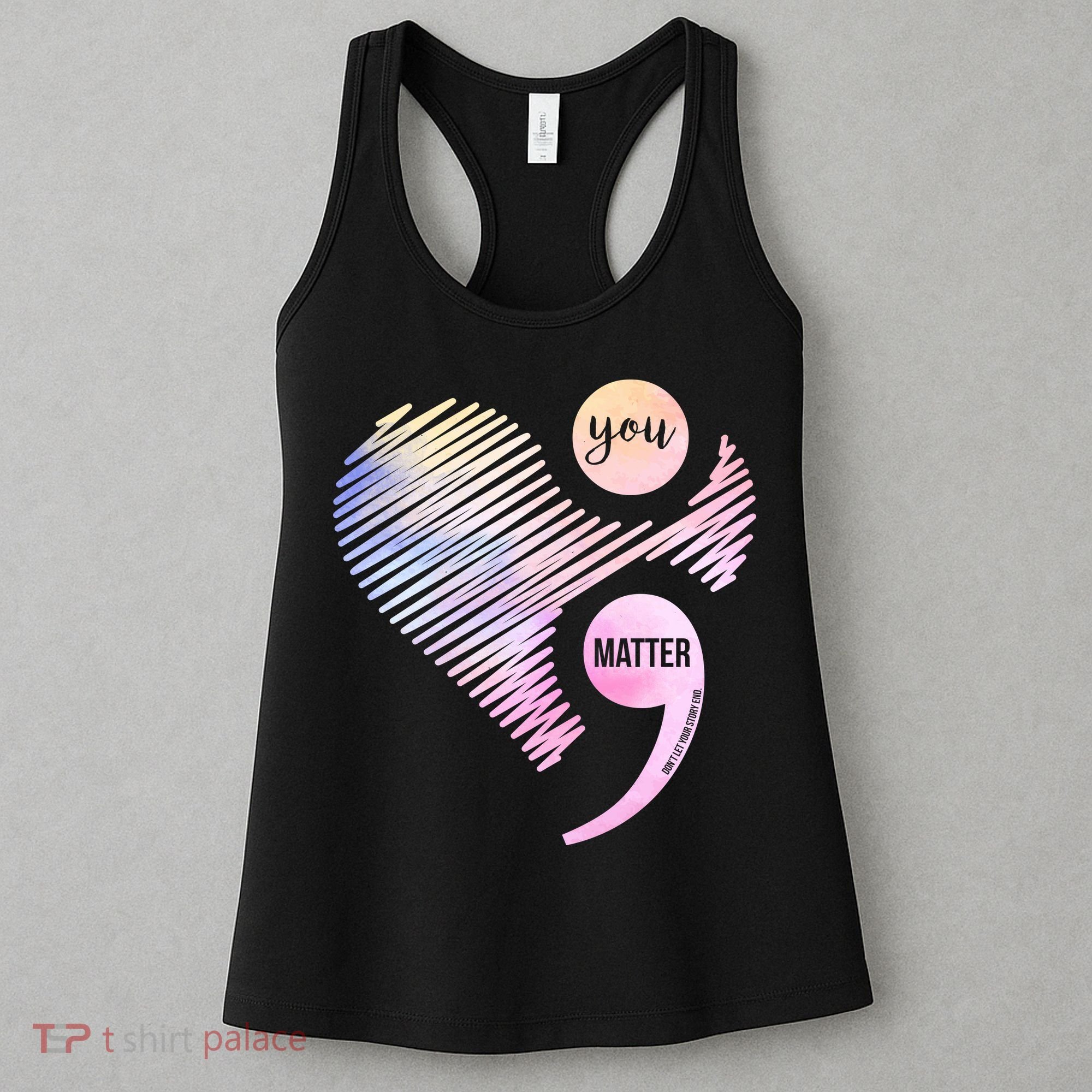 You Matter Don't Let Your Story End Semicolon Women's Tank Top