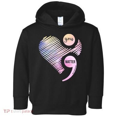 You Matter Don't Let Your Story End Semicolon Toddler Hoodie