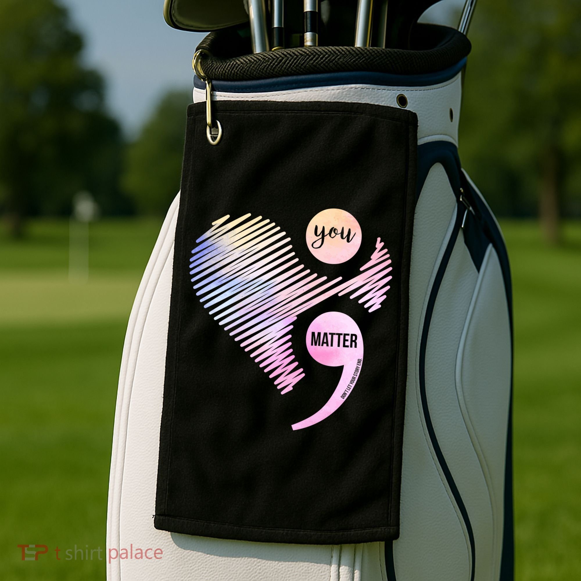 You Matter Don't Let Your Story End Semicolon Golf Towel