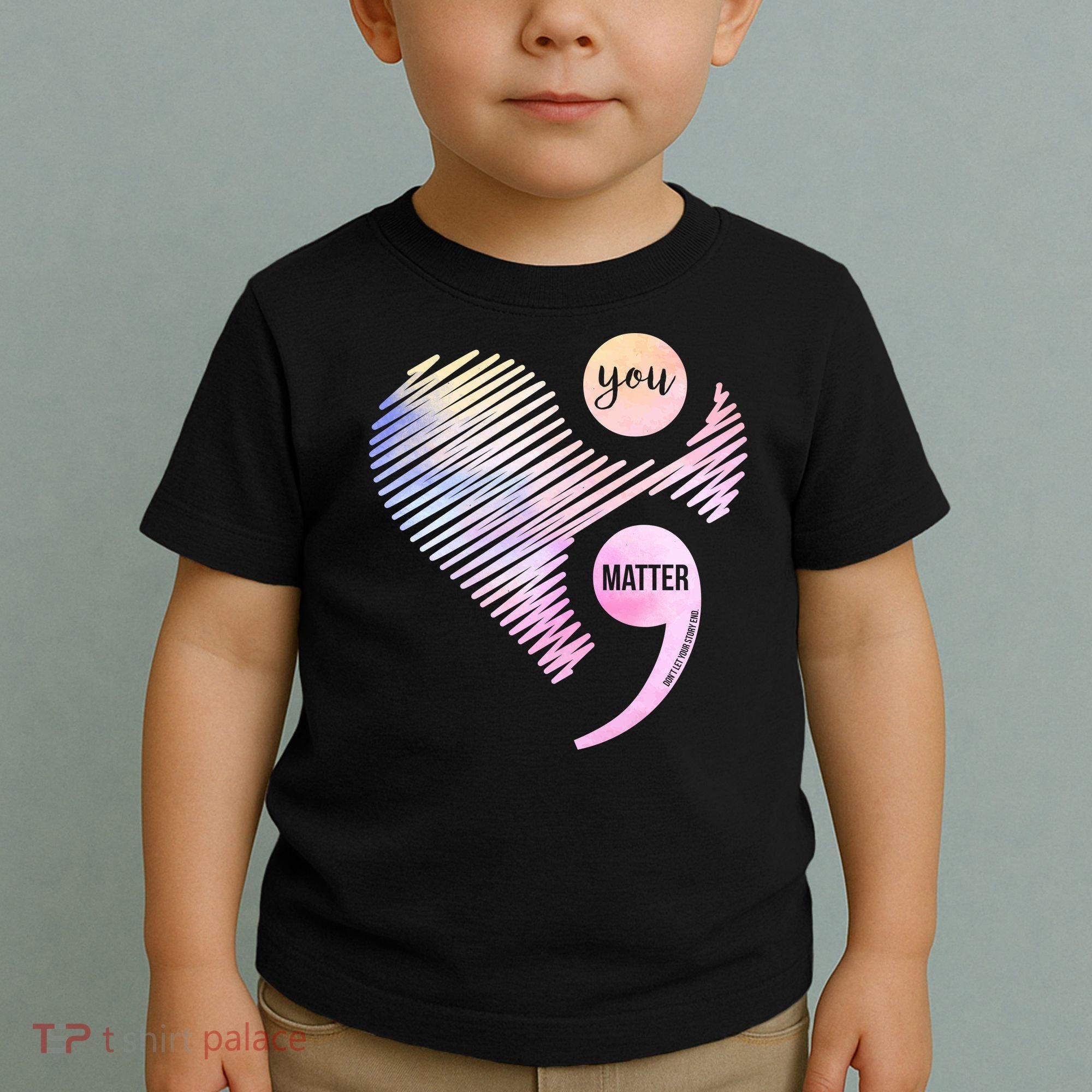 You Matter Don't Let Your Story End Semicolon Toddler T-Shirt