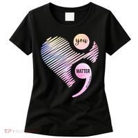 You Matter Don't Let Your Story End Semicolon Women's T-Shirt thumb 0