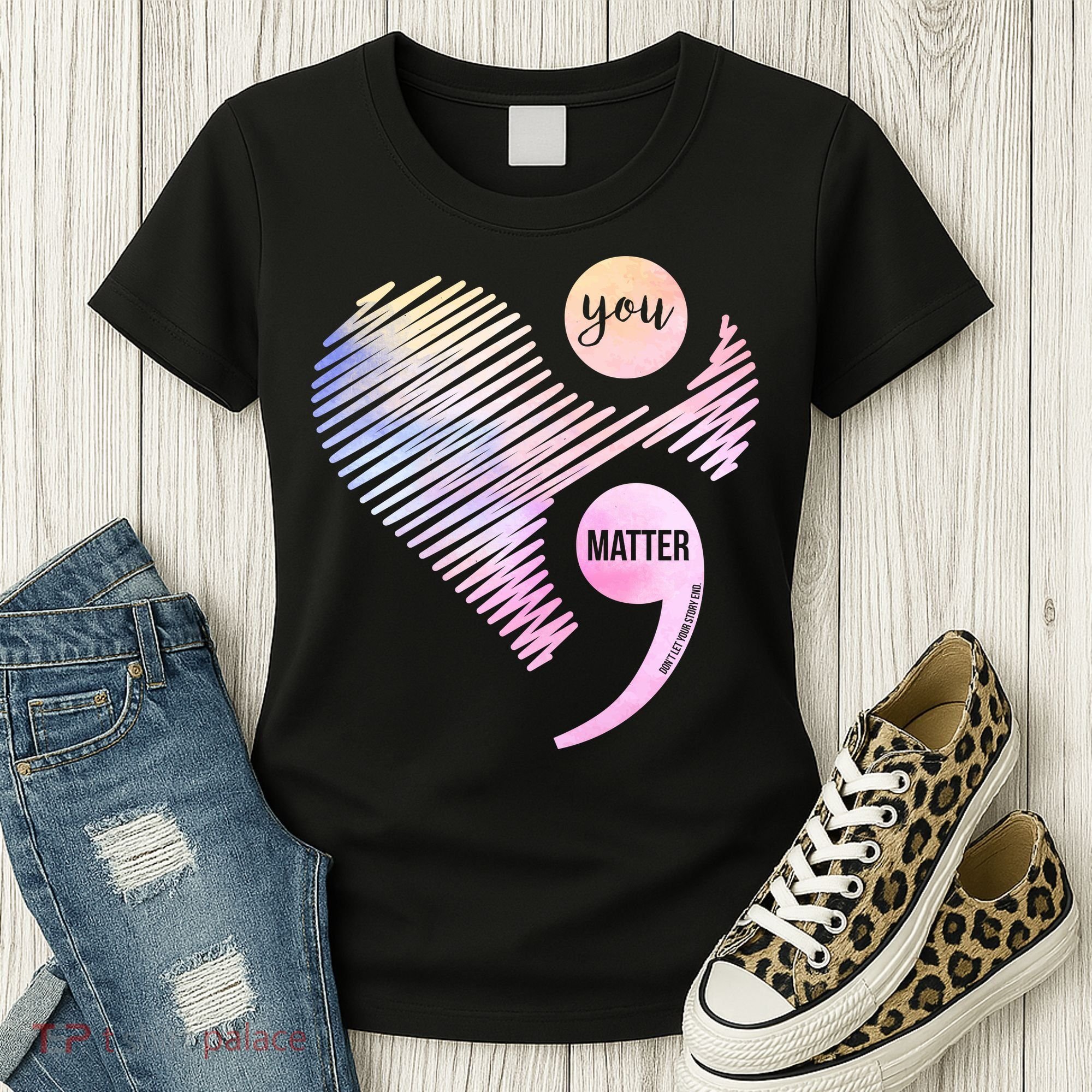 You Matter Don't Let Your Story End Semicolon Women's T-Shirt