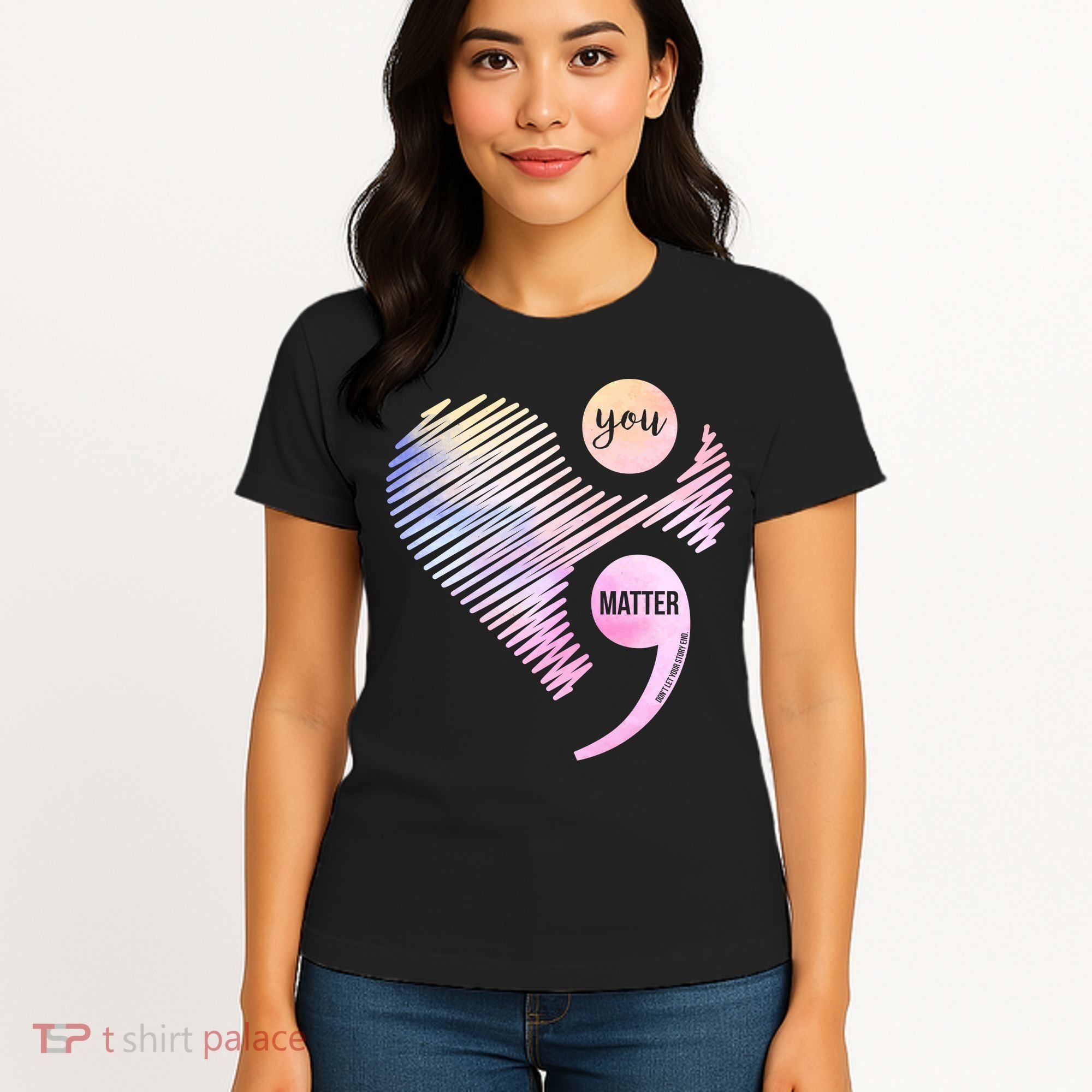 You Matter Don't Let Your Story End Semicolon Women's T-Shirt