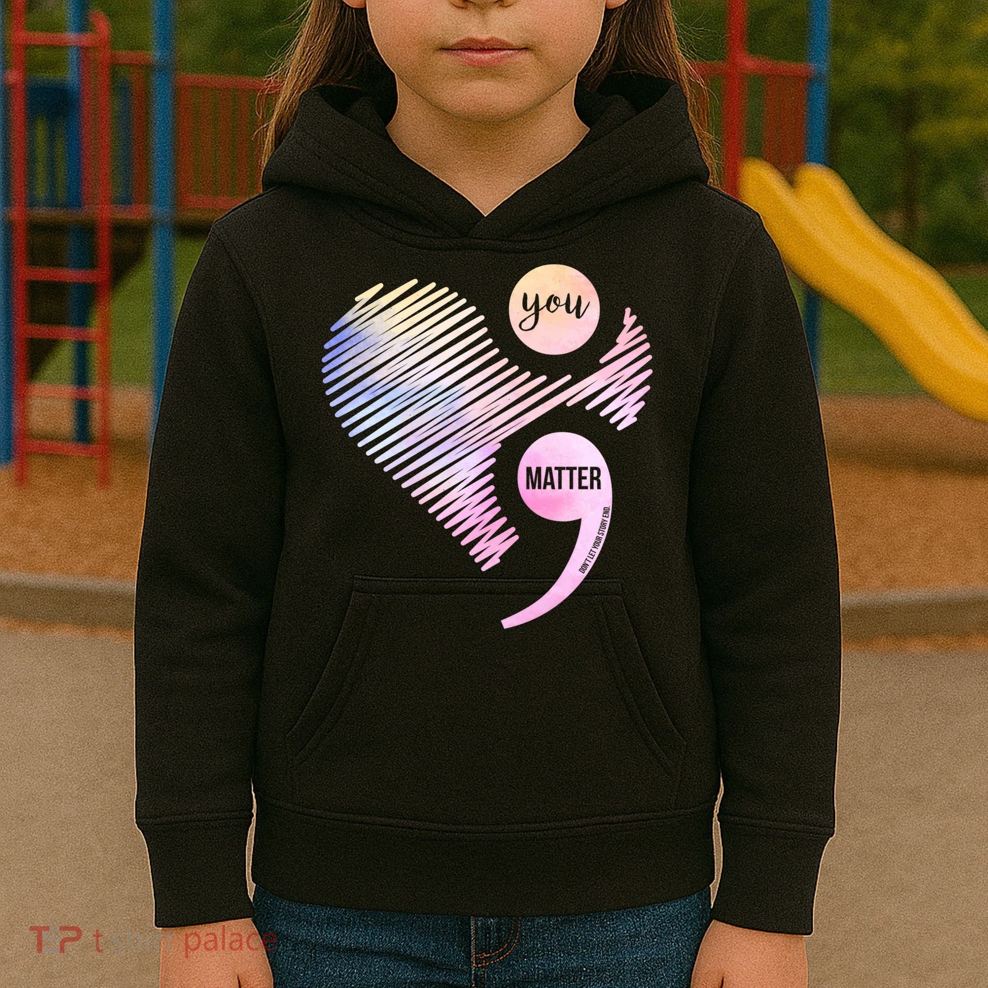 You Matter Don't Let Your Story End Semicolon Kids Hoodie
