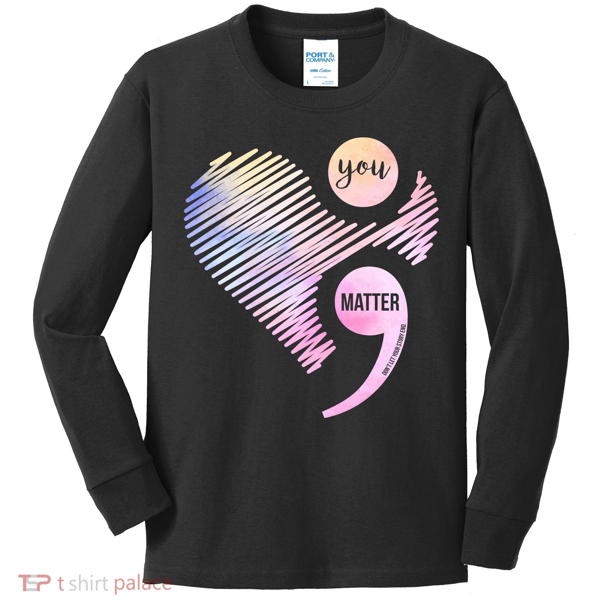 You Matter Don't Let Your Story End Semicolon Kids Long Sleeve Shirt
