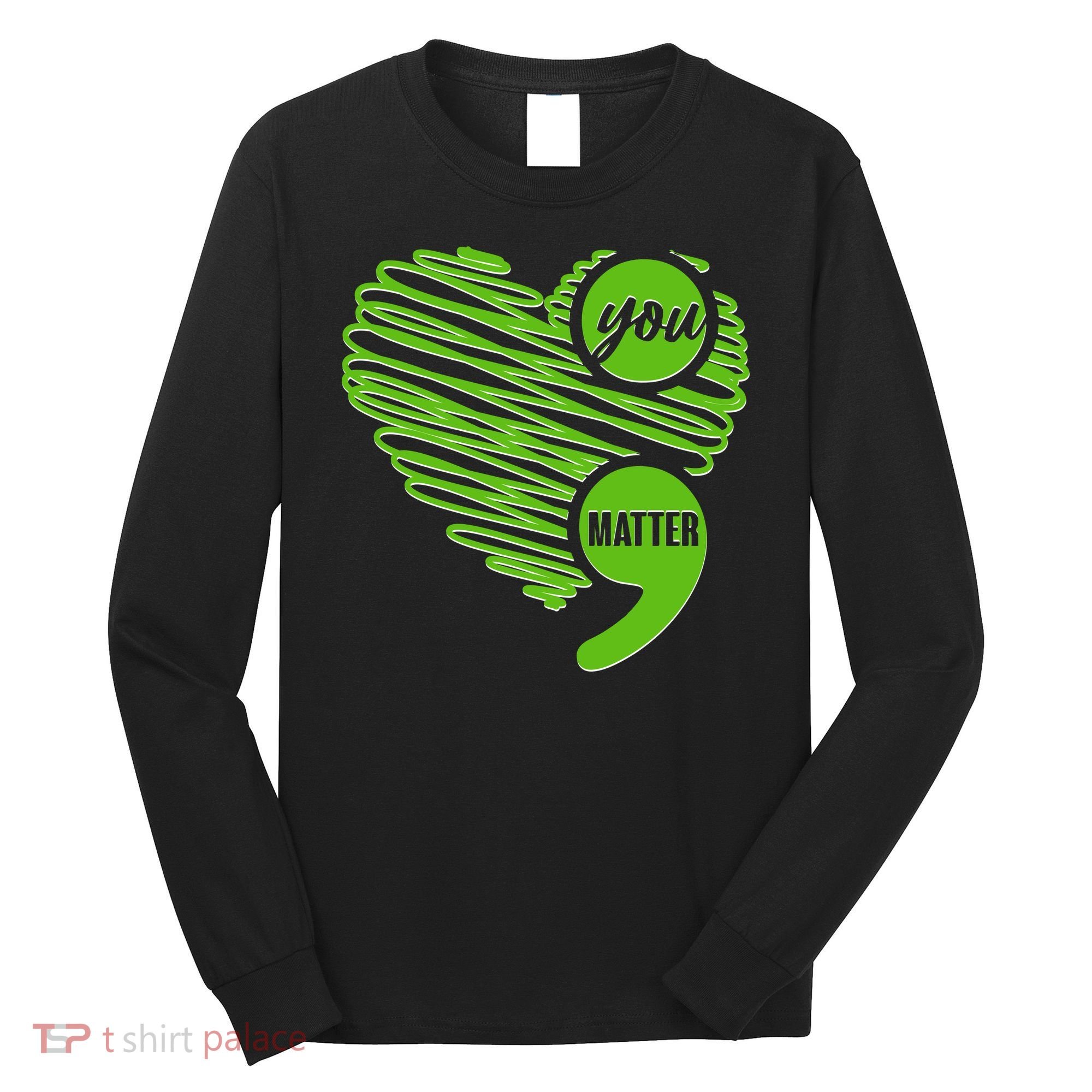 You Matter Semicolon Heart Mental Health Awareness Long Sleeve Shirt