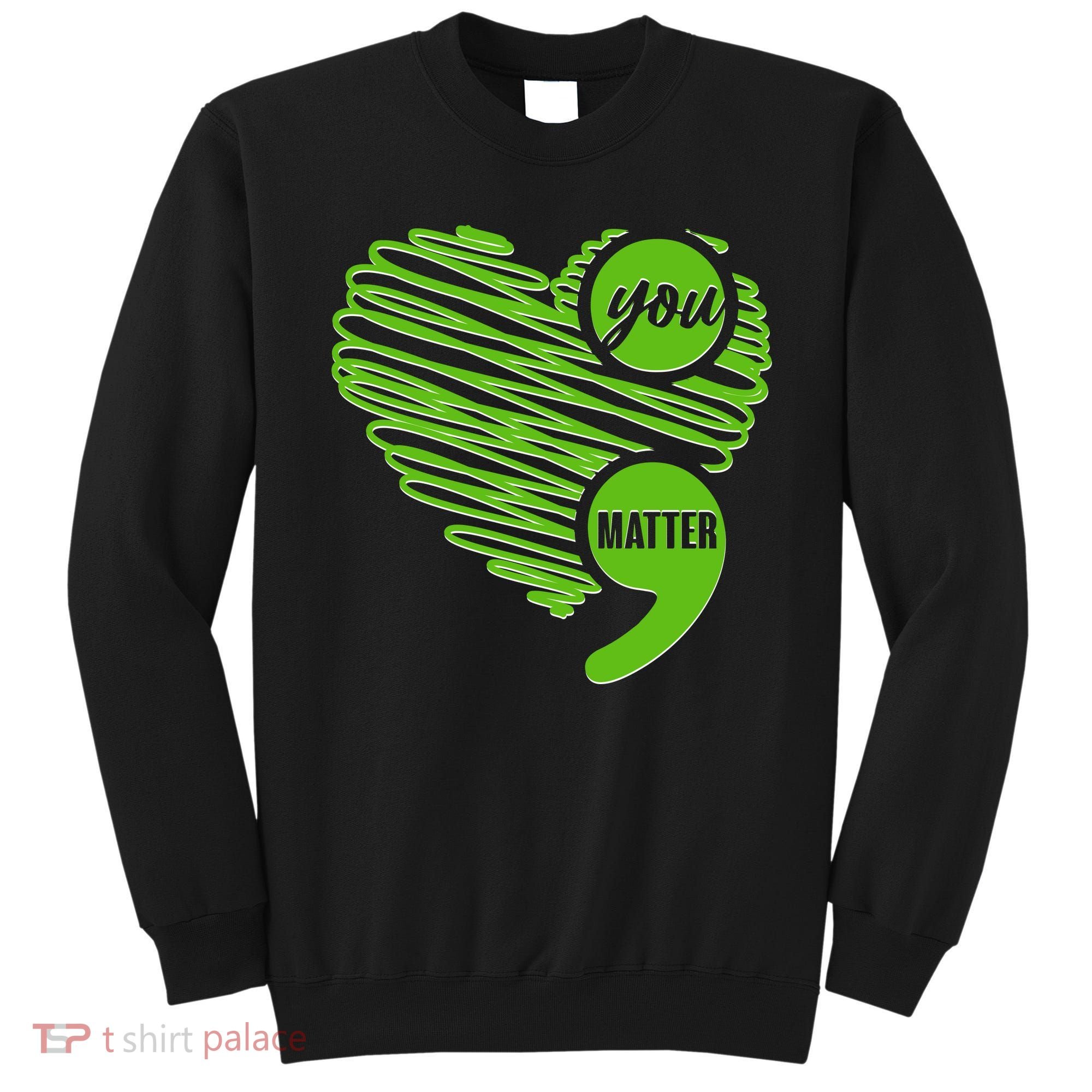 You Matter Semicolon Heart Mental Health Awareness Sweatshirt