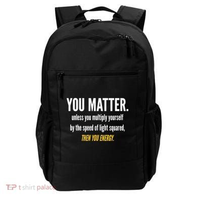 You Matter The Energy Funny Science Backpack