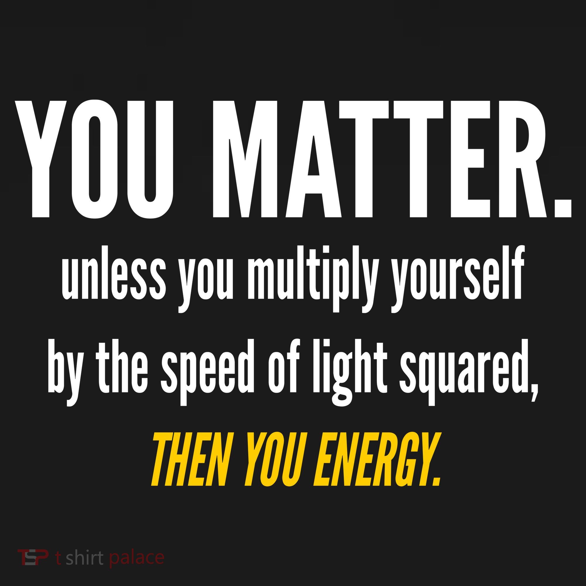 You Matter The Energy Funny Science Backpack