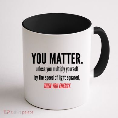 You Matter The Energy Funny Science Coffee Mug back