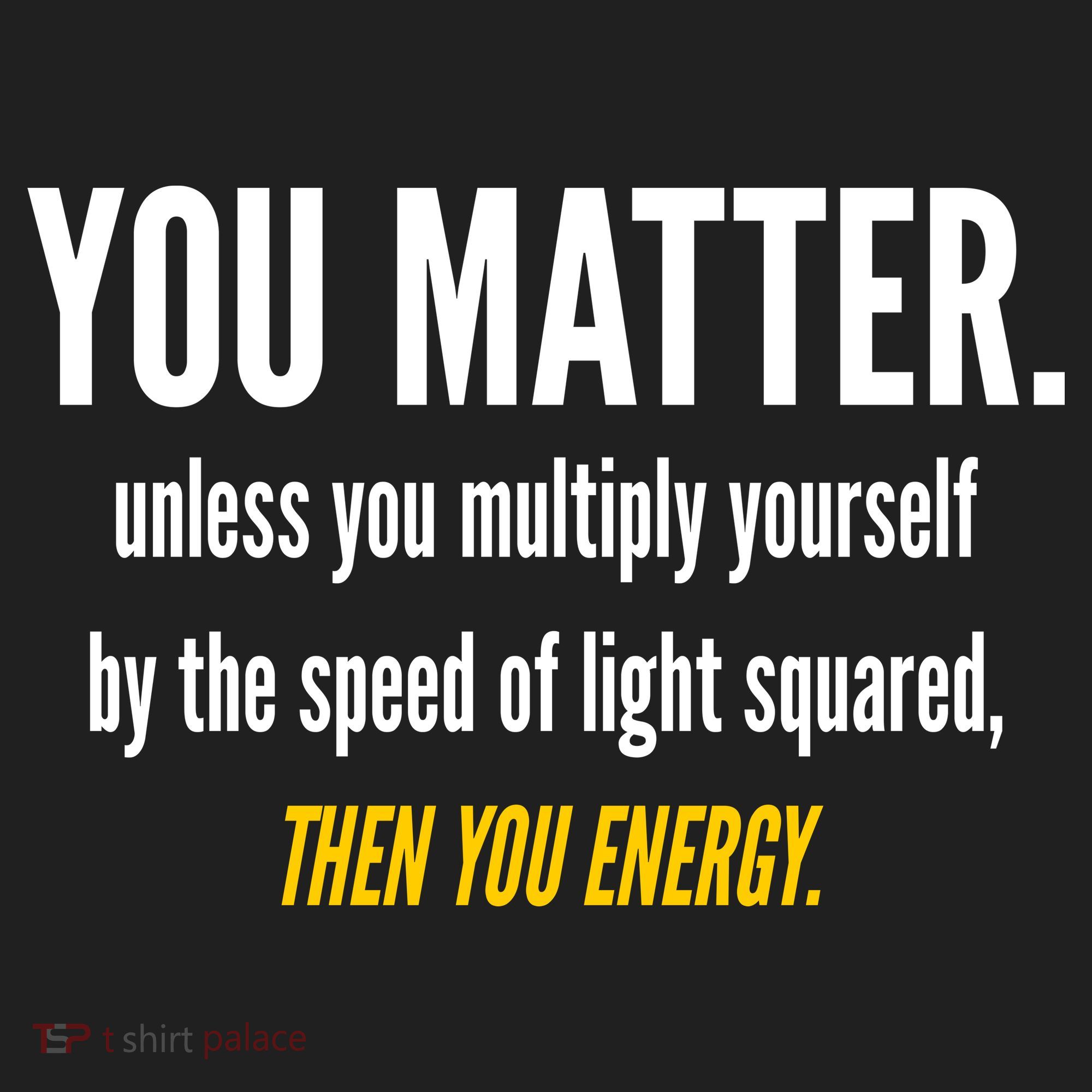 You Matter The Energy Funny Science Tumbler