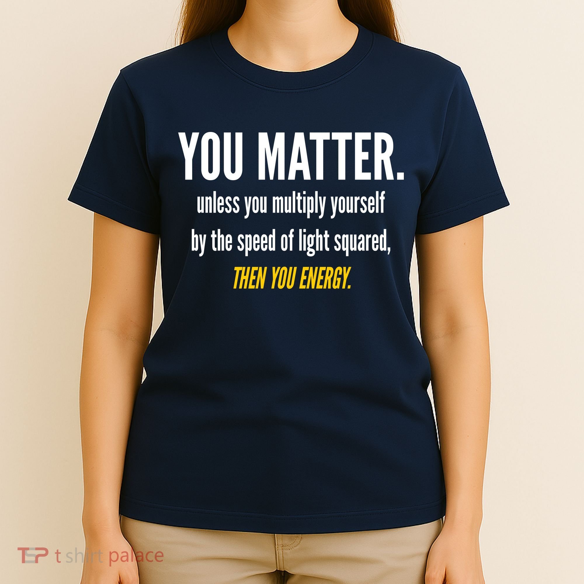 You Matter The Energy Funny Science T-Shirt