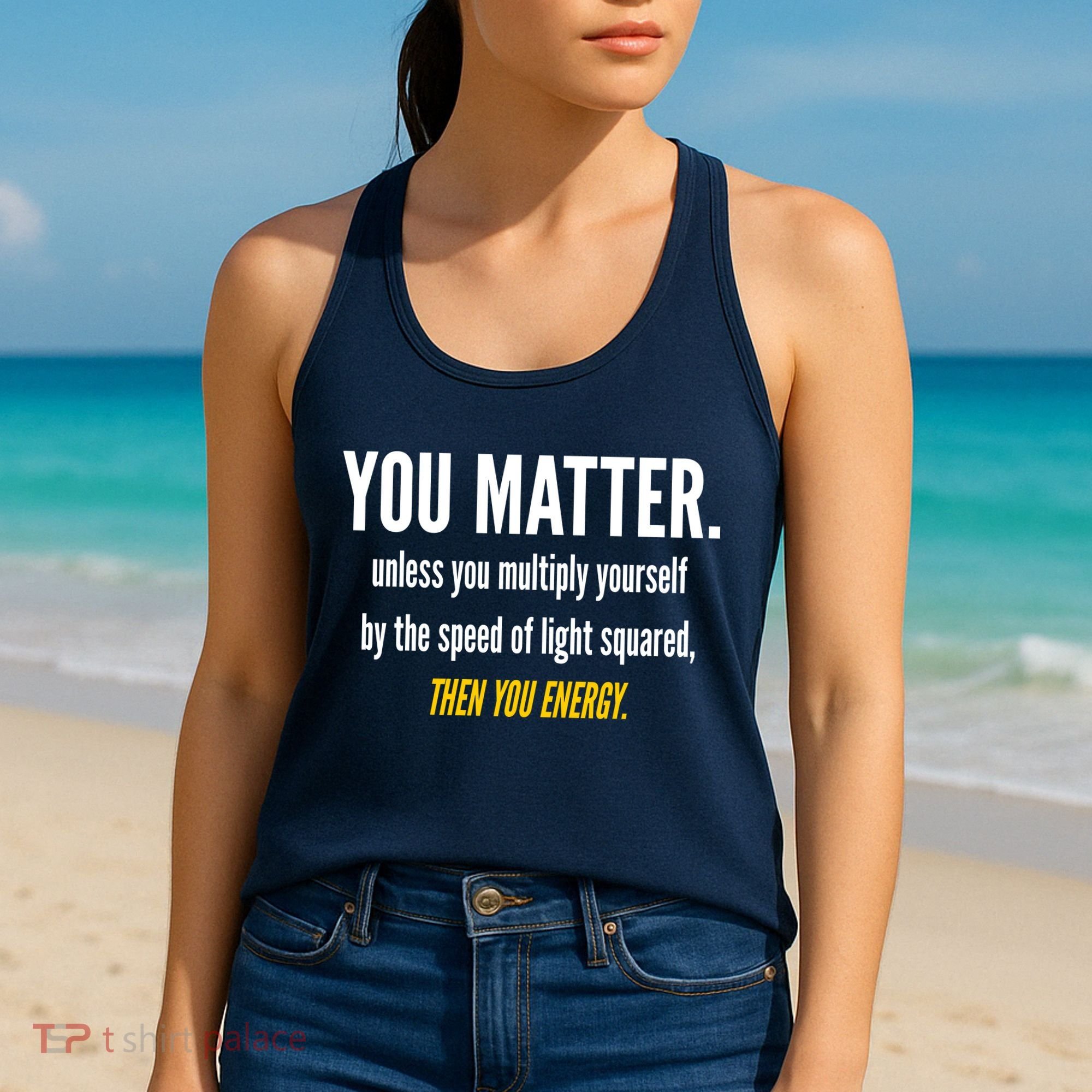 You Matter The Energy Funny Science Women's Tank Top