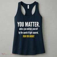 You Matter The Energy Funny Science Women's Tank Top thumb 3