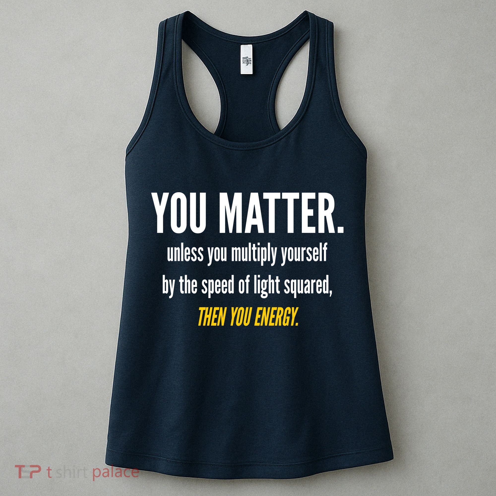 You Matter The Energy Funny Science Women's Tank Top