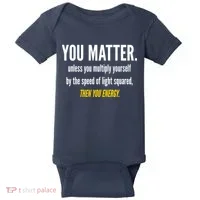 You Matter The Energy Funny Science Baby Bodysuit thumb 0