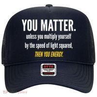 You Matter The Energy Funny Science Hat thumb 0