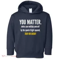 You Matter The Energy Funny Science Toddler Hoodie thumb 0