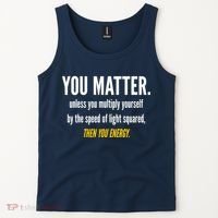 You Matter The Energy Funny Science Tank Top thumb 2