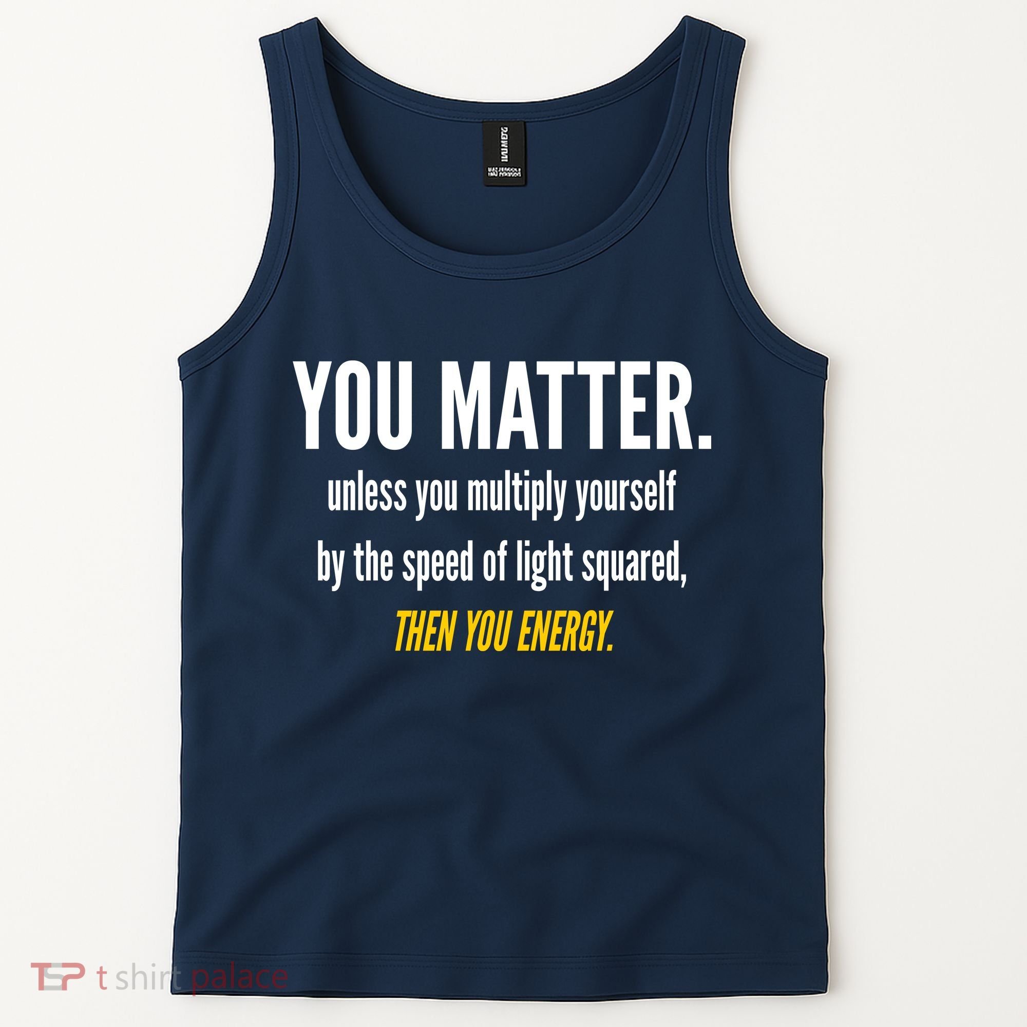 You Matter The Energy Funny Science Tank Top
