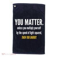 You Matter The Energy Funny Science Golf Towel thumb 0