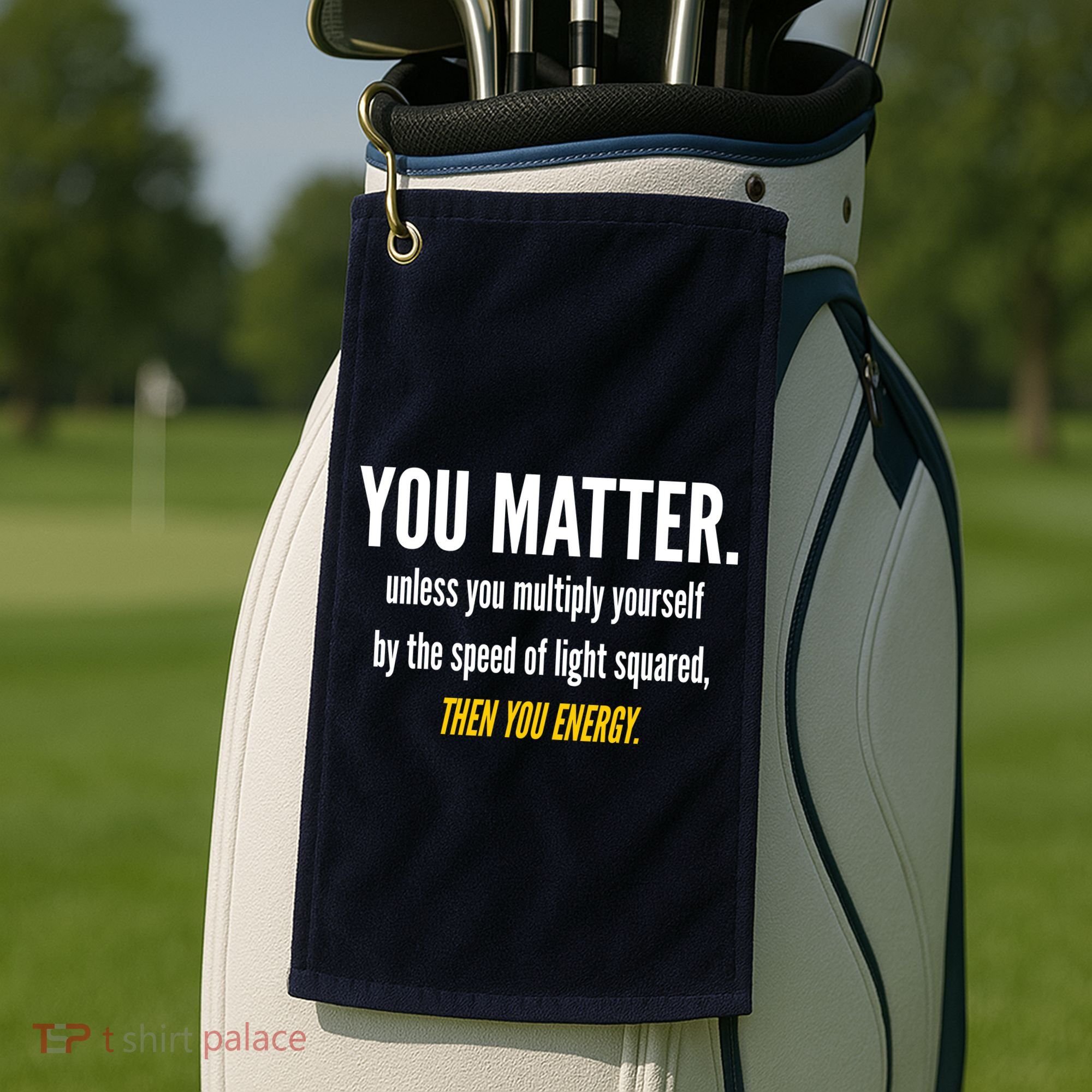 You Matter The Energy Funny Science Golf Towel