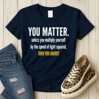 You Matter The Energy Funny Science Women's T-Shirt thumb 3