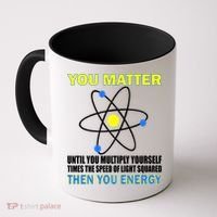 You Matter Then You Energy Coffee Mug thumb 0