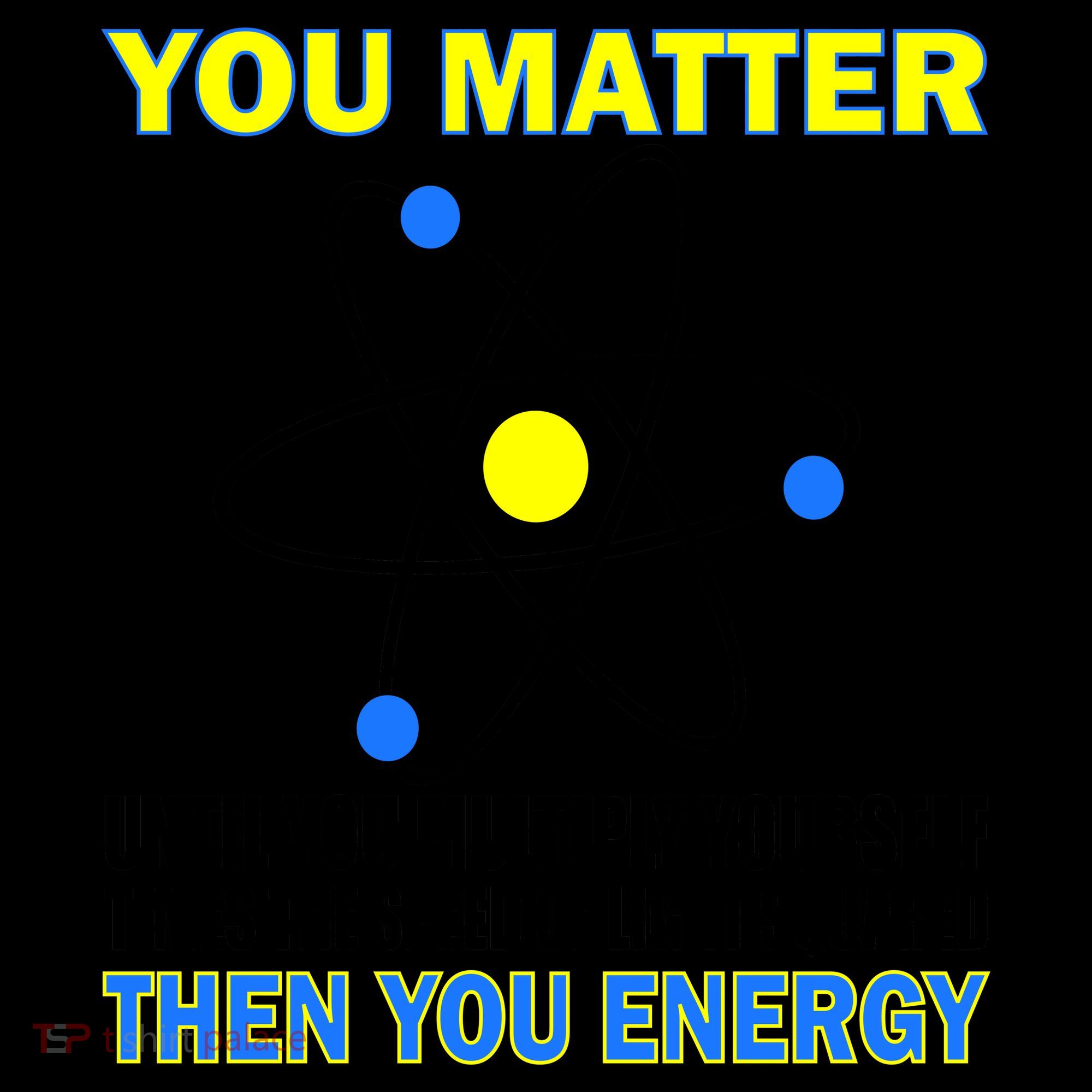 You Matter Then You Energy Coffee Mug