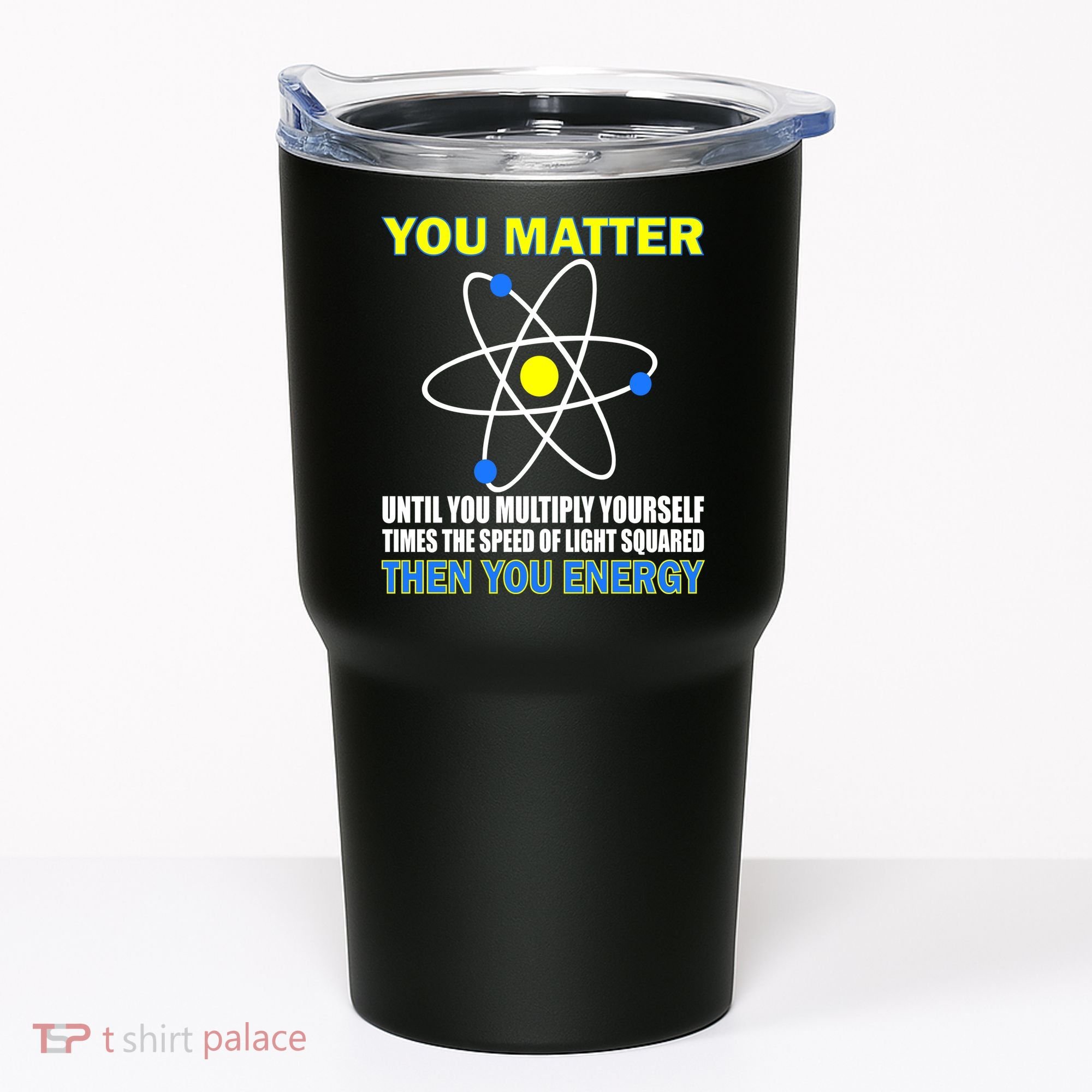 You Matter Then You Energy Tumbler