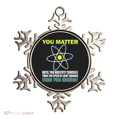 You Matter Then You Energy Ornament