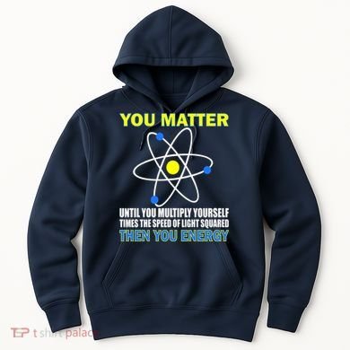 You Matter Then You Energy Hoodie
