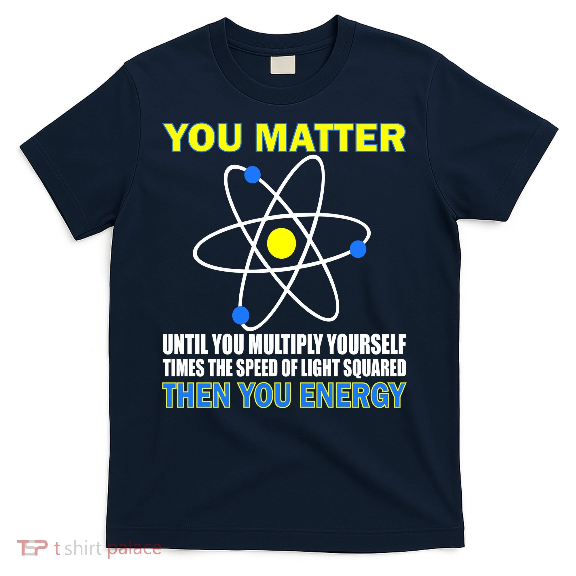 You Matter Then You Energy T-Shirt