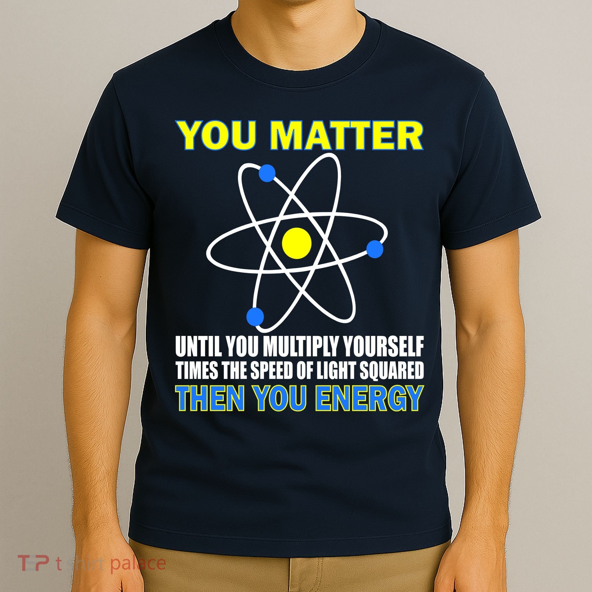 You Matter Then You Energy T-Shirt