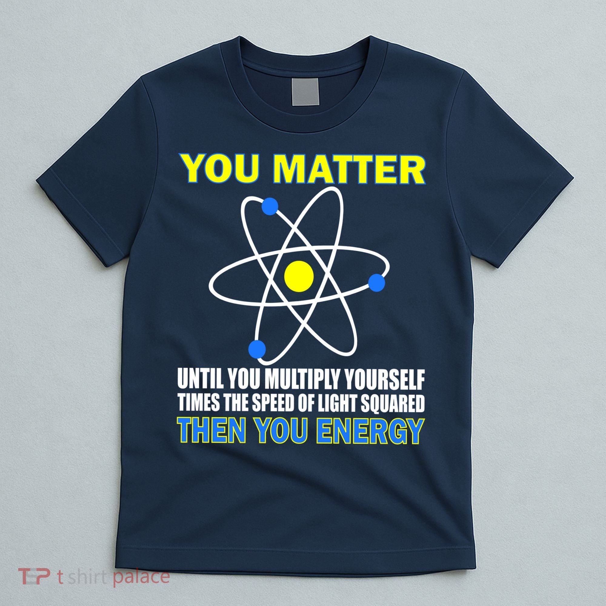 You Matter Then You Energy T-Shirt