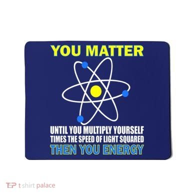 You Matter Then You Energy Mousepad