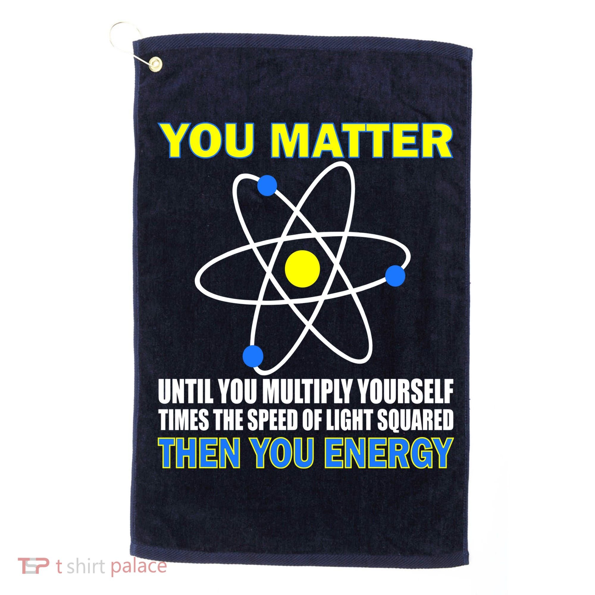 You Matter Then You Energy Golf Towel