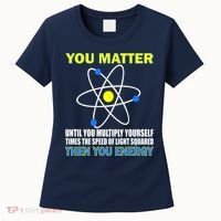 You Matter Then You Energy Women's T-Shirt thumb 0