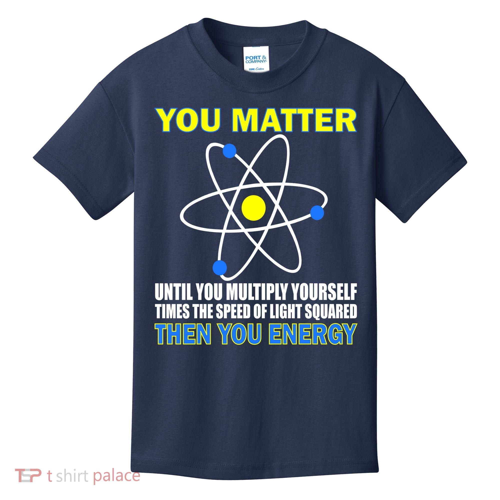 You Matter Then You Energy Kids T-Shirt