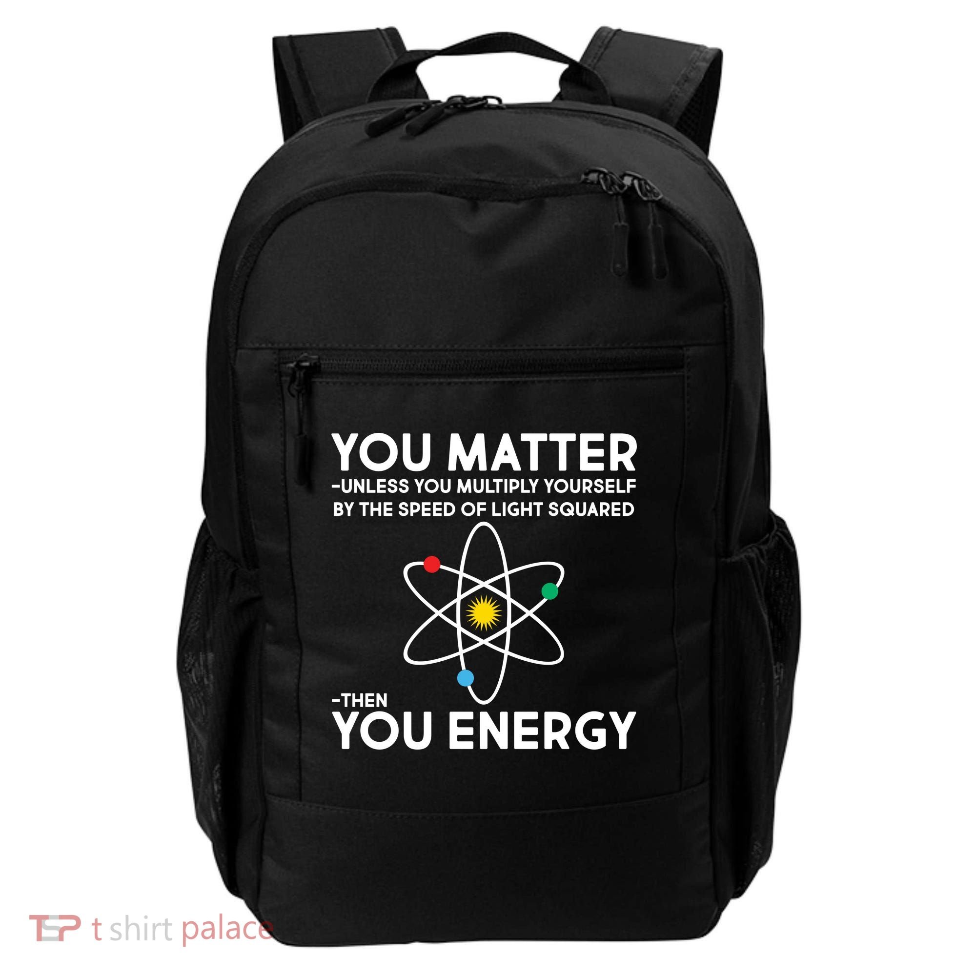 You Matter Then You Energy Funny Science Backpack