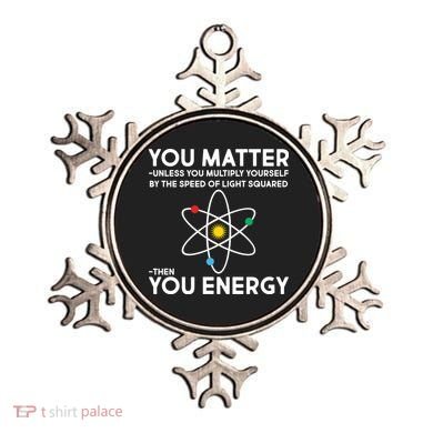You Matter Then You Energy Funny Science Ornament