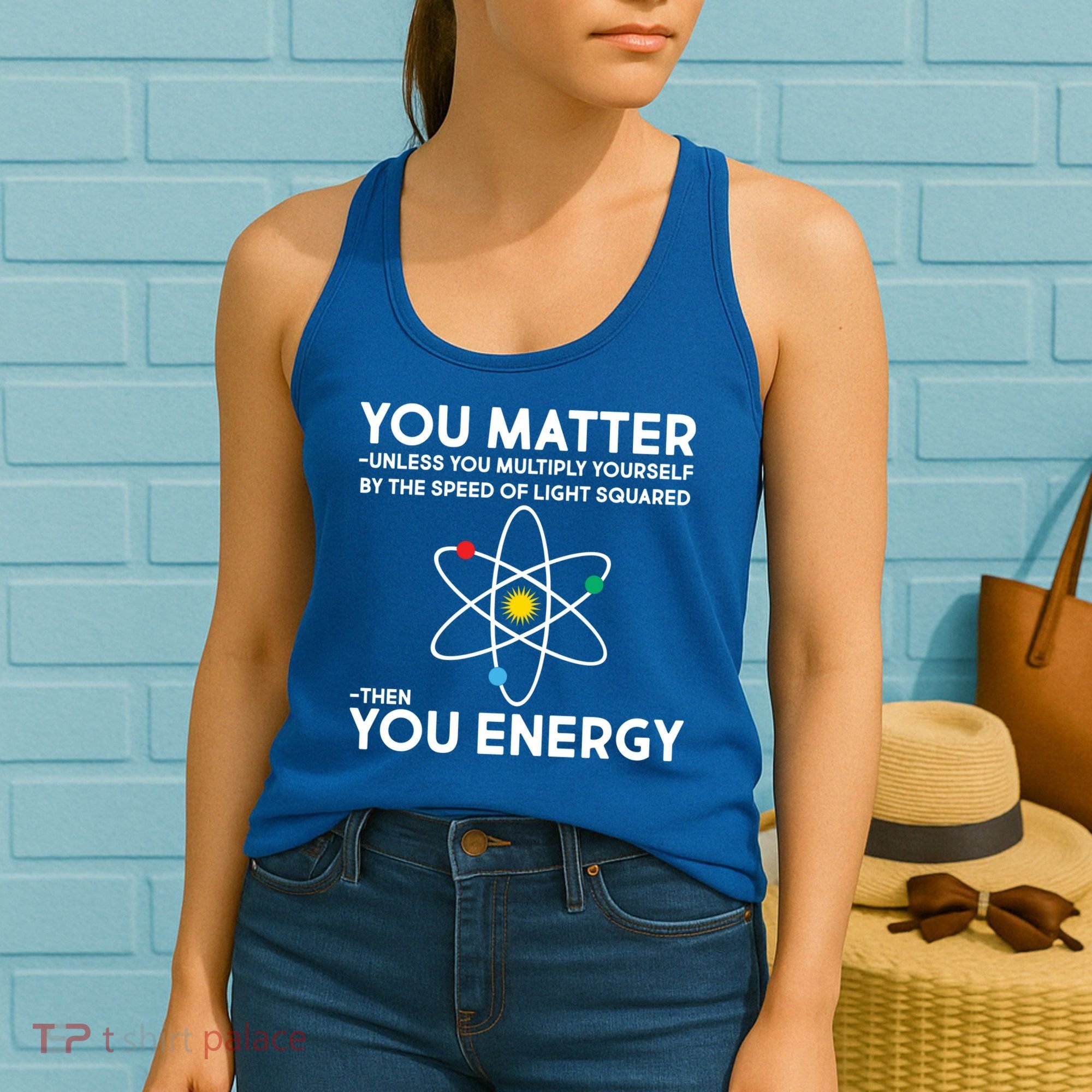You Matter Then You Energy Funny Science Women's Tank Top