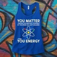You Matter Then You Energy Funny Science Women's Tank Top thumb 3